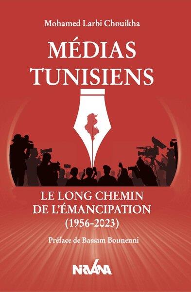 [كتب مختارة، العدد 29] Médias tunisiens : Le long chemin de l’émancipation (1956-2024) – Mohamed Larbi Chouikha